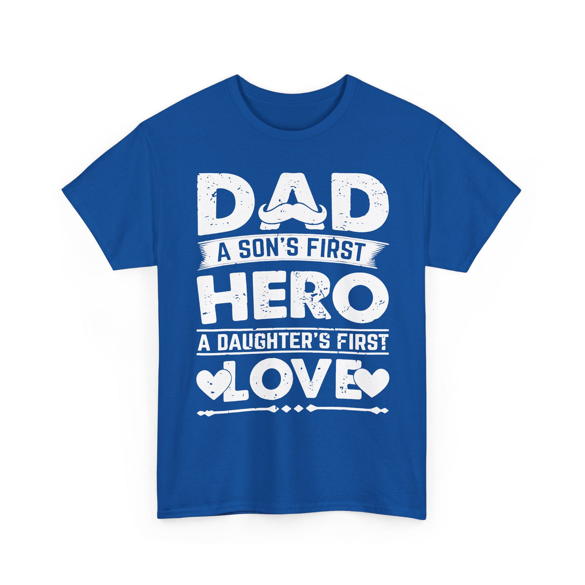 Dad: A Son’s First Hero, A Daughter’s First Love T‑Shirt
