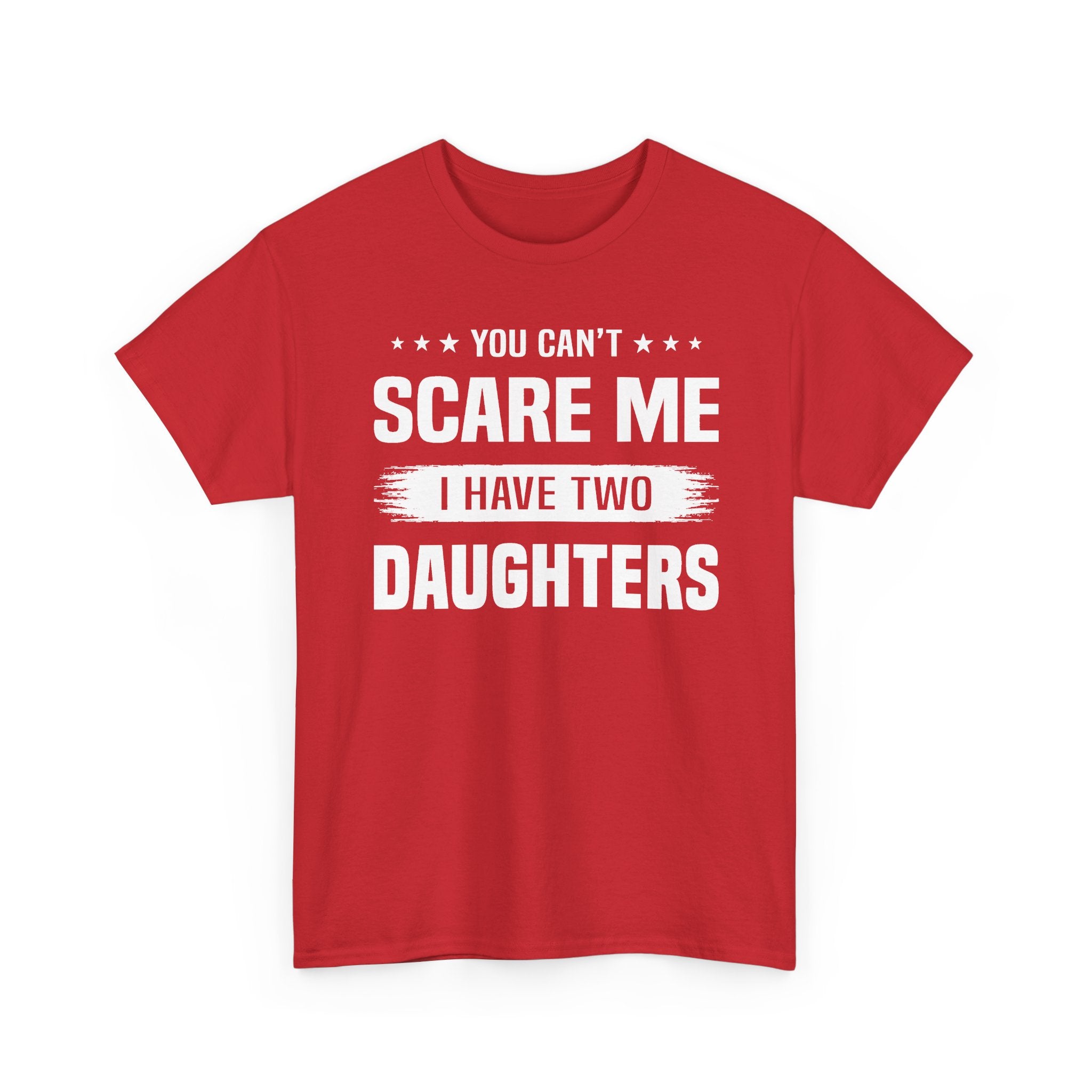 You Can't Scare Me I Have Two Daughters T-Shirt