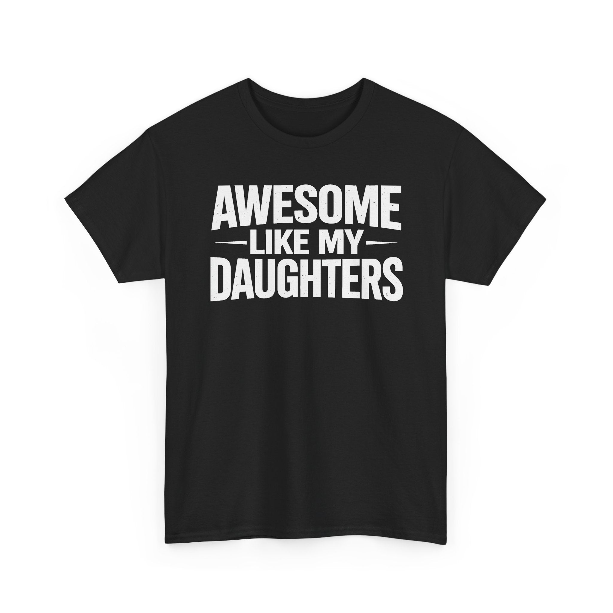 Awesome Like My Daughters T-Shirt — Funny Dad/Mom Tee
