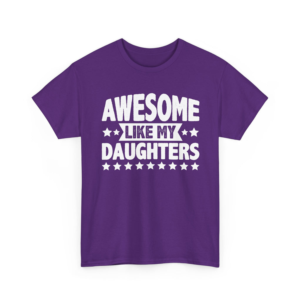 Awesome Like My Daughters Tee — Funny Father/Dad Shirt, Father’s Day Gift