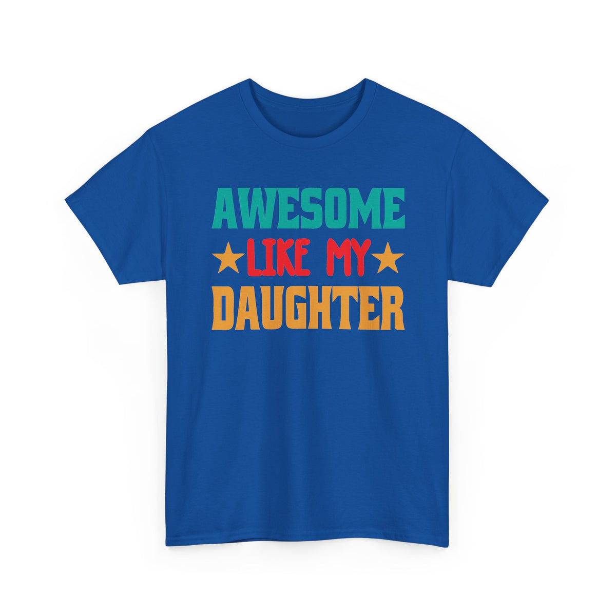 Awesome Like My Daughter T-Shirt
