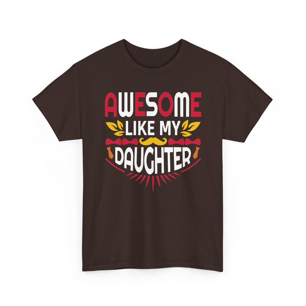 Awesome Like My Daughter T-Shirt — Proud Dad/Mom Family Tee