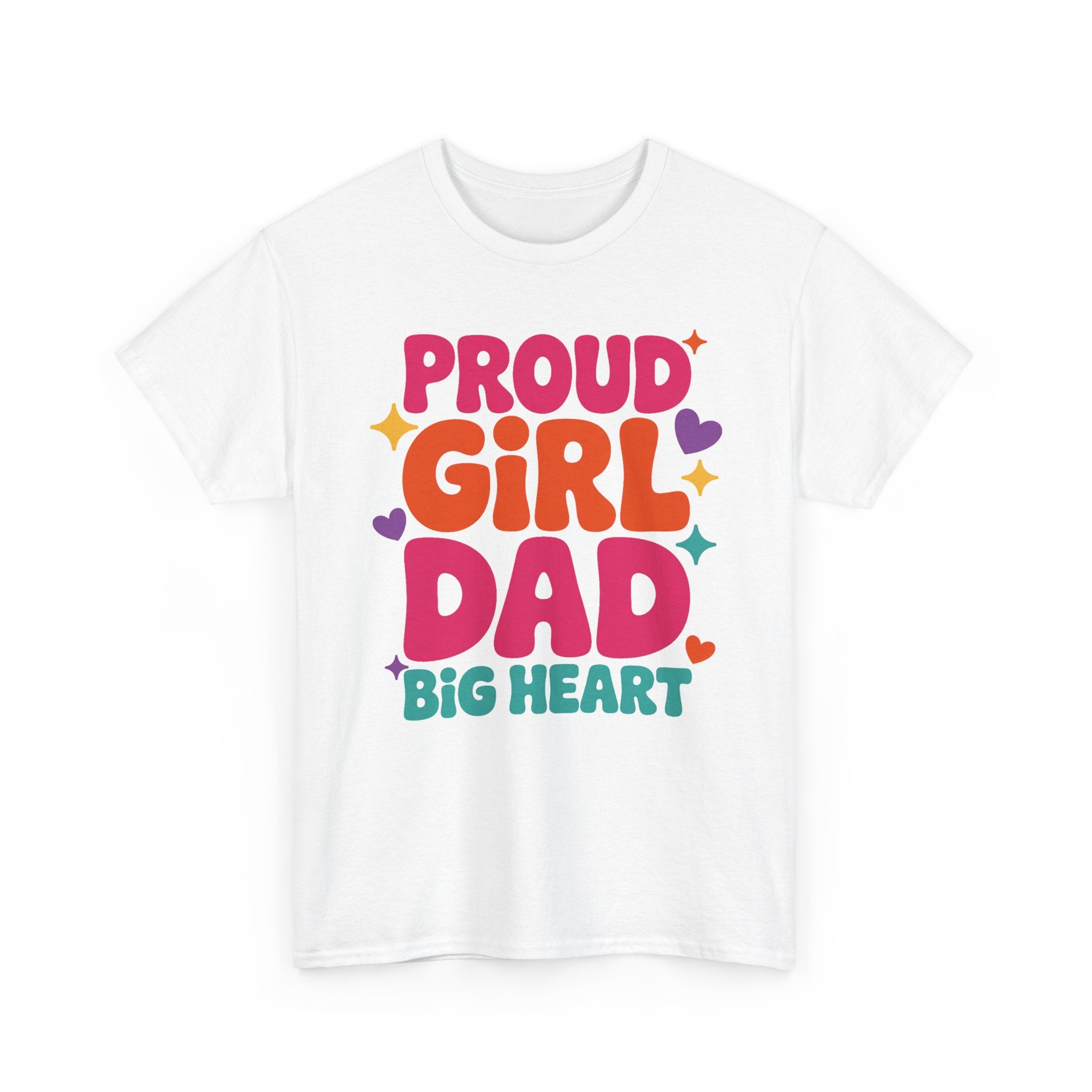 Proud Girl Dad T-Shirt — Big Heart Colorful Father’s Day Tee