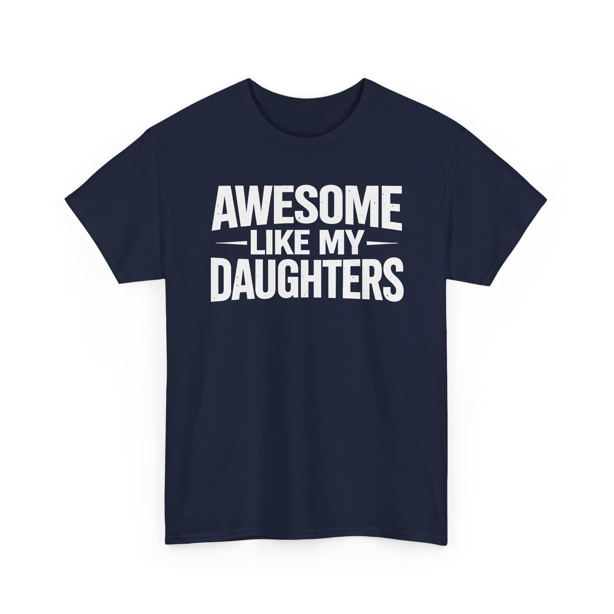 Awesome Like My Daughters T-Shirt — Funny Dad/Mom Tee