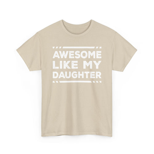Awesome Like My Daughter T-Shirt