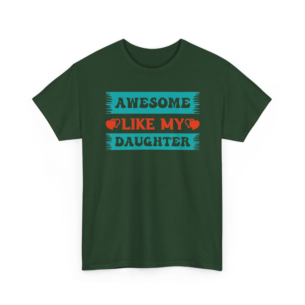Awesome Like My Daughter Tee — Funny Dad/Parent Shirt