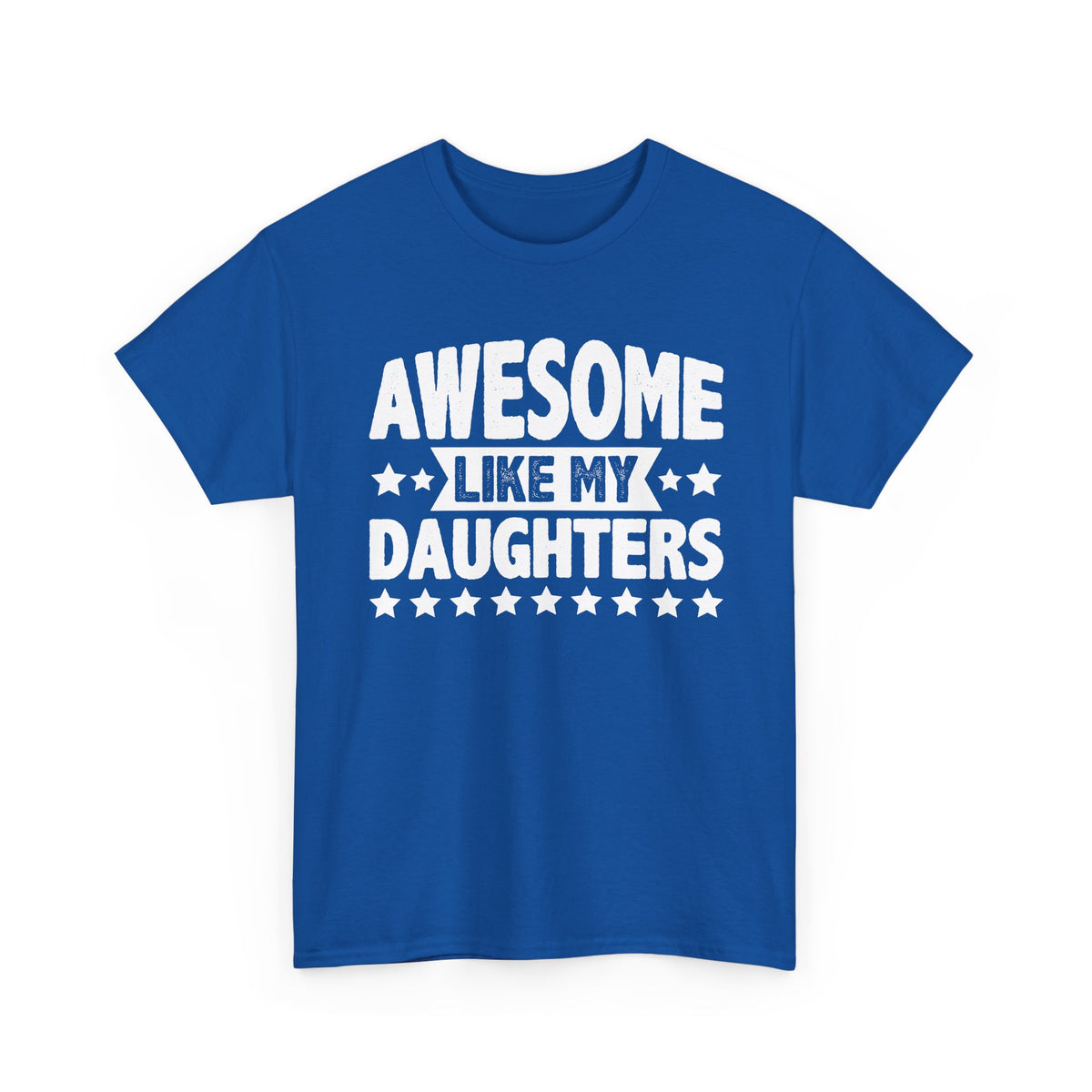 Awesome Like My Daughters Tee — Funny Father/Dad Shirt, Father’s Day Gift
