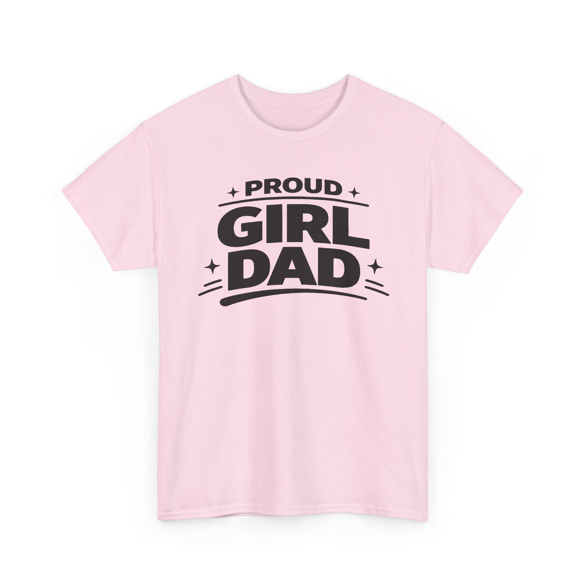 Proud Girl Dad T-Shirt — Father's Day Tee for Dads of Daughters