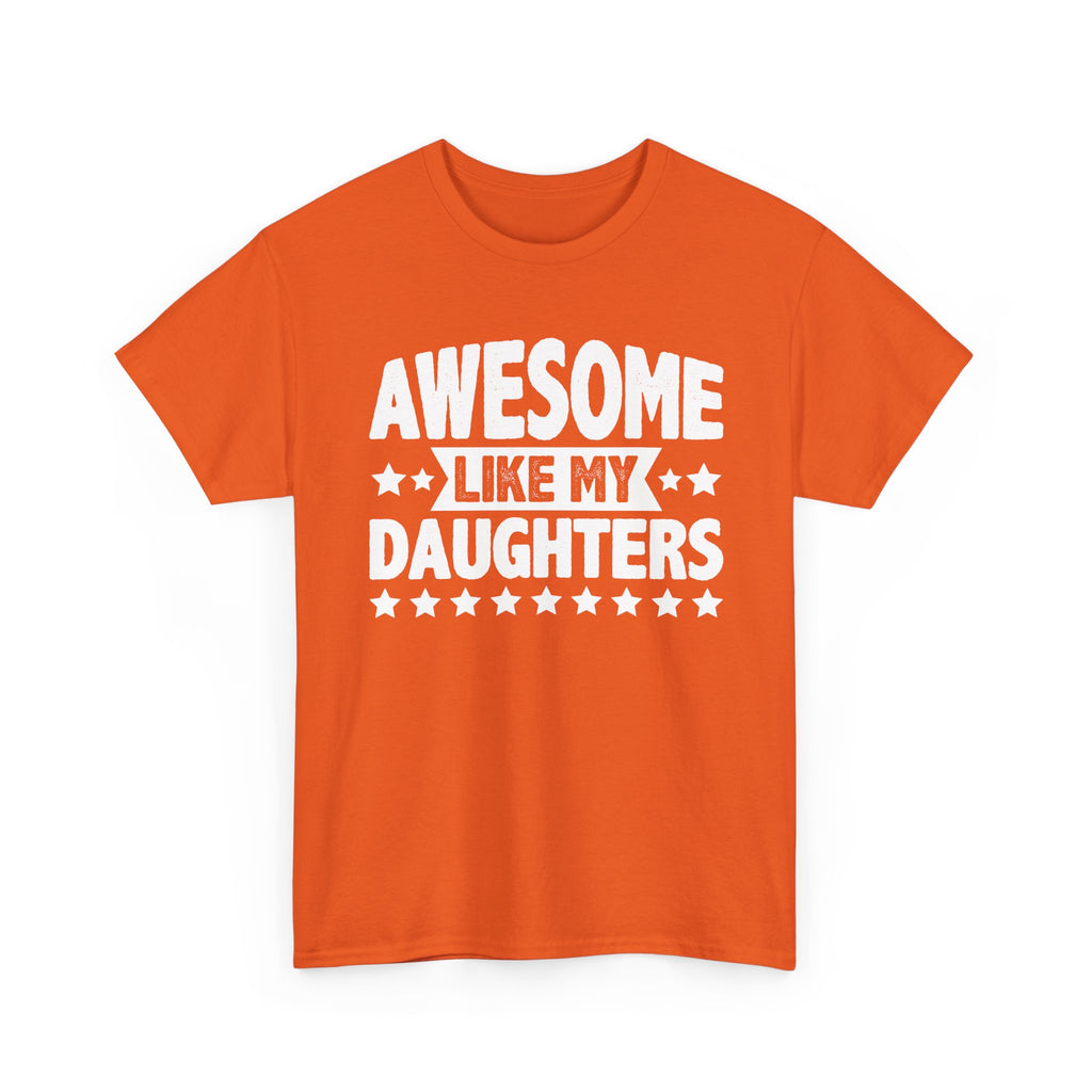 Awesome Like My Daughters Tee — Funny Father/Dad Shirt, Father’s Day Gift