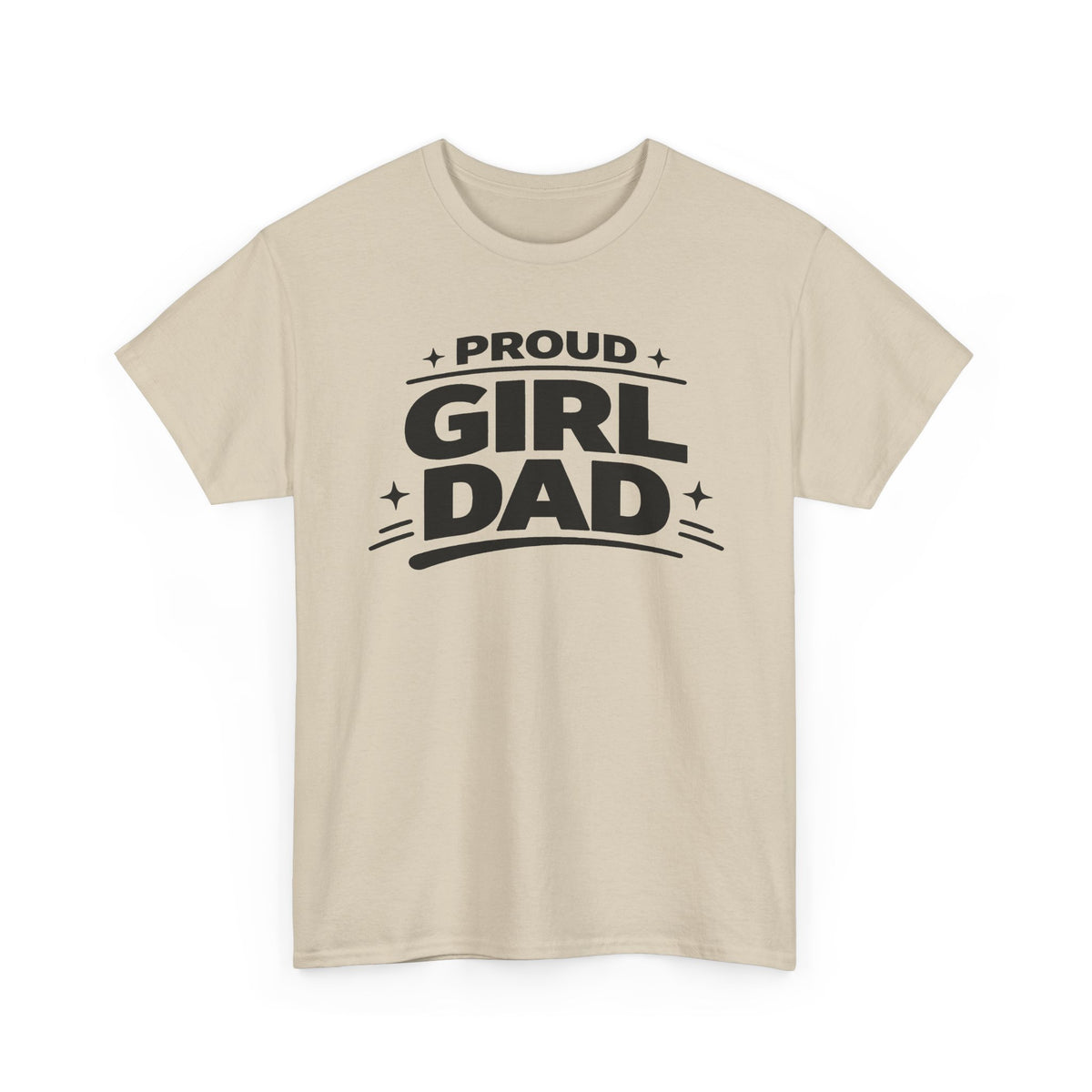 Proud Girl Dad T-Shirt — Father's Day Tee for Dads of Daughters