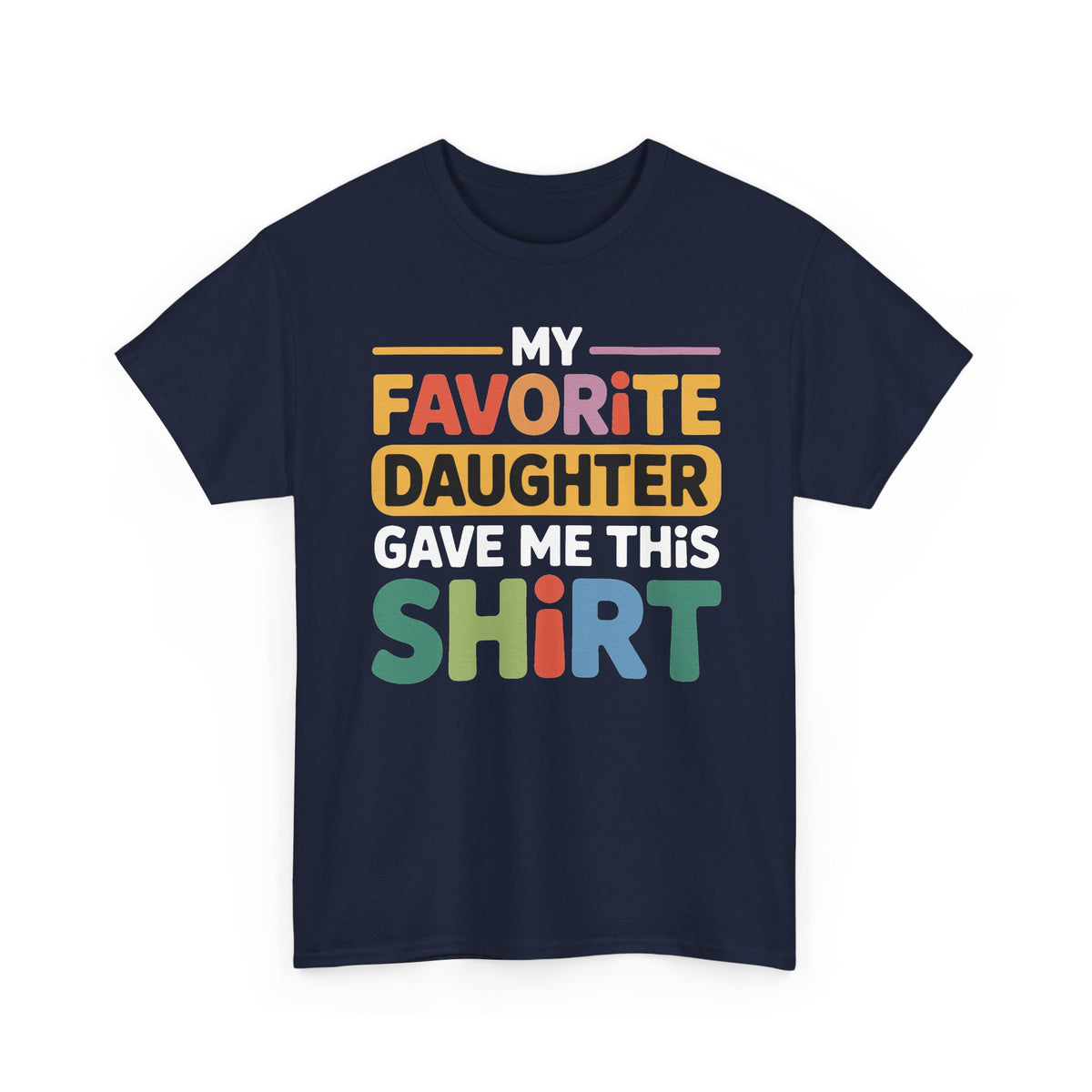 My Favorite Daughter Gave Me This Shirt Tee — Funny Father’s Day Dad T-Shirt