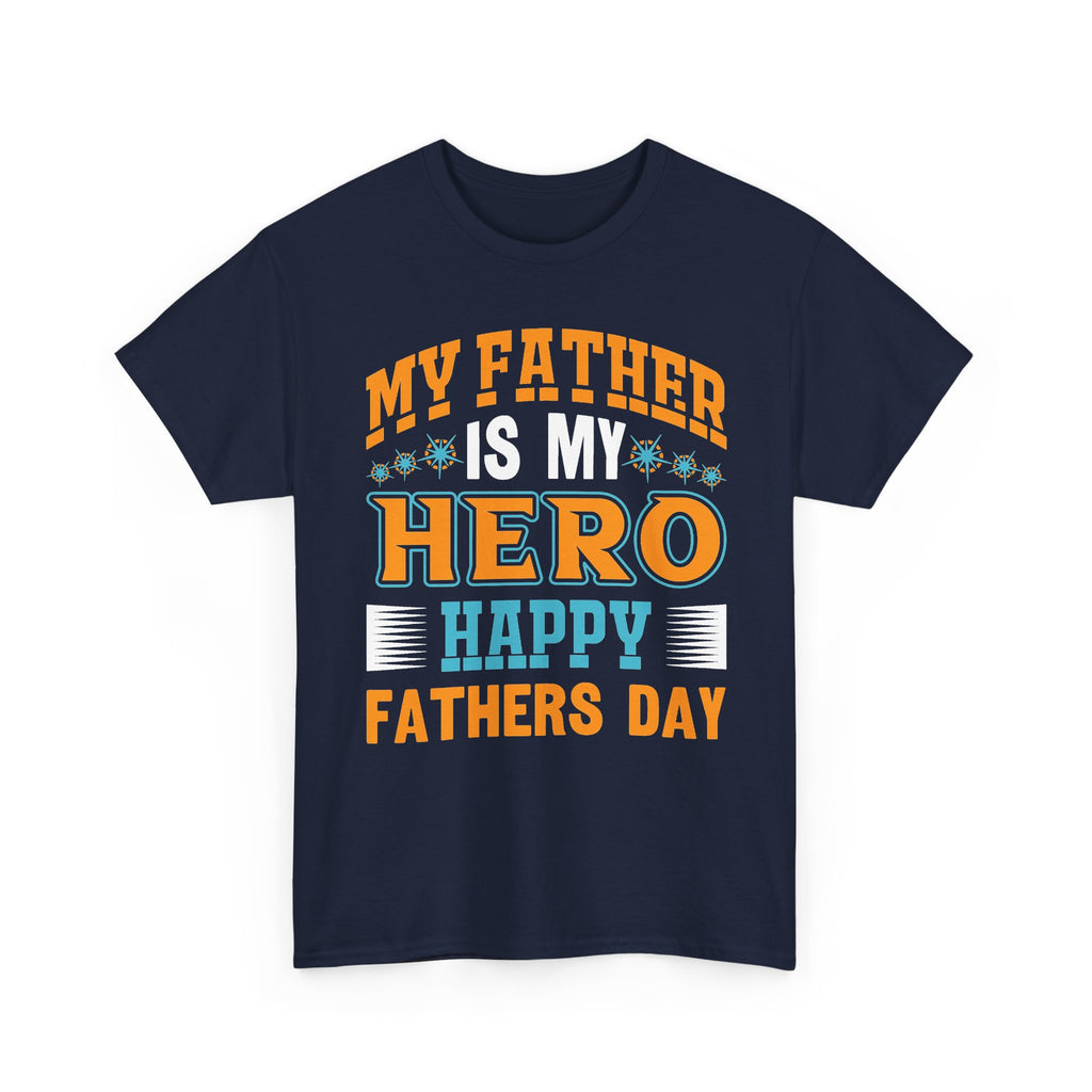 Father Is My Hero T-Shirt — Happy Fathers Day Tee