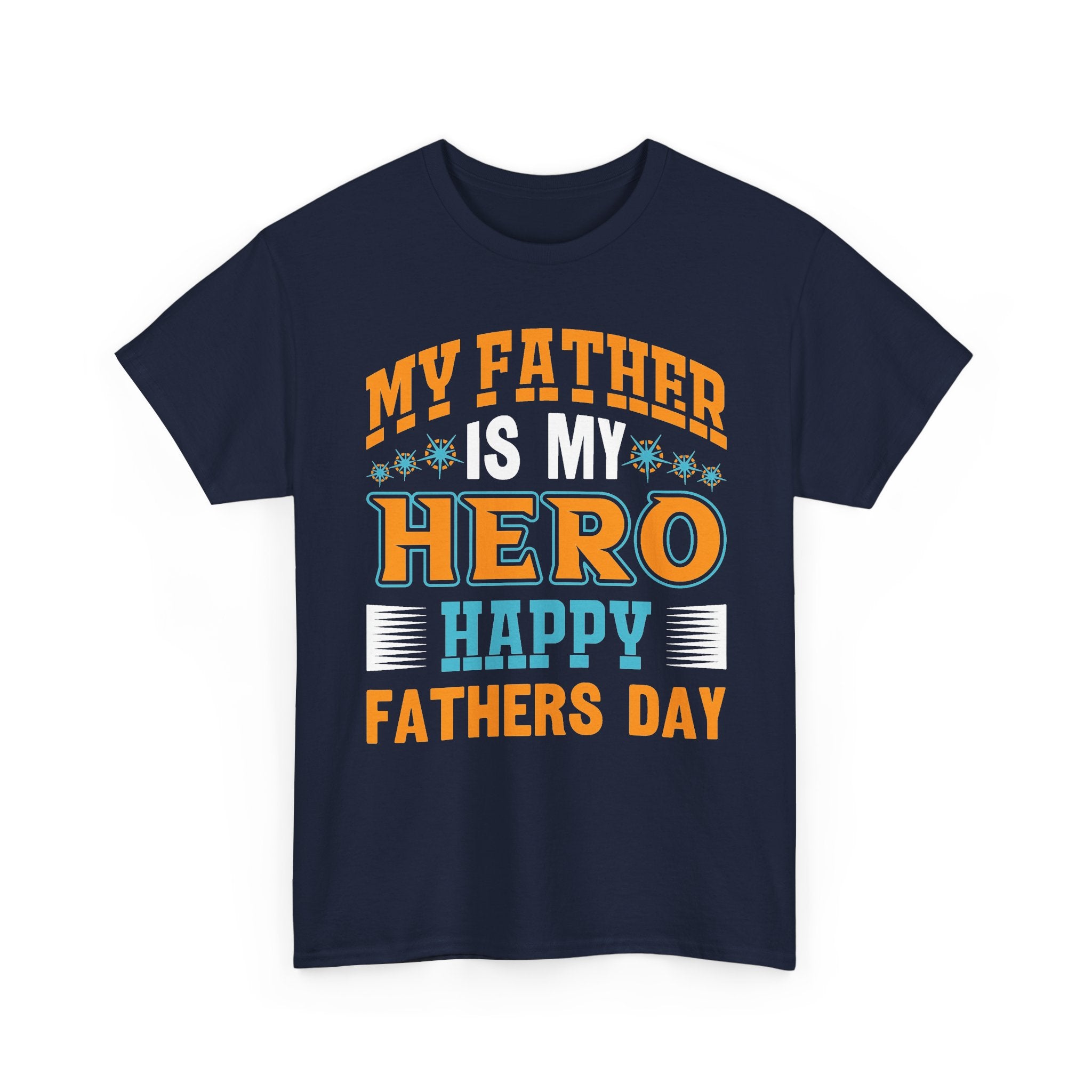 Father Is My Hero T-Shirt — Happy Fathers Day Tee