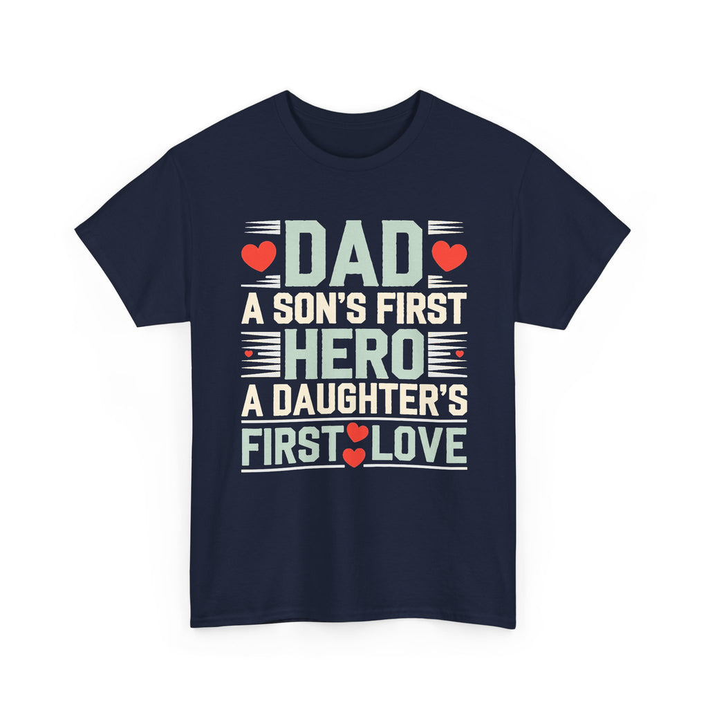 Dad T-Shirt - "A Son's First Hero, A Daughter's First Love" Father's Day Tee