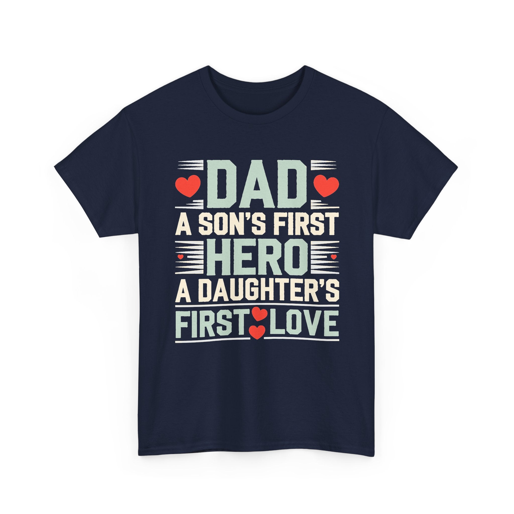Dad T-Shirt - "A Son's First Hero, A Daughter's First Love" Father's Day Tee