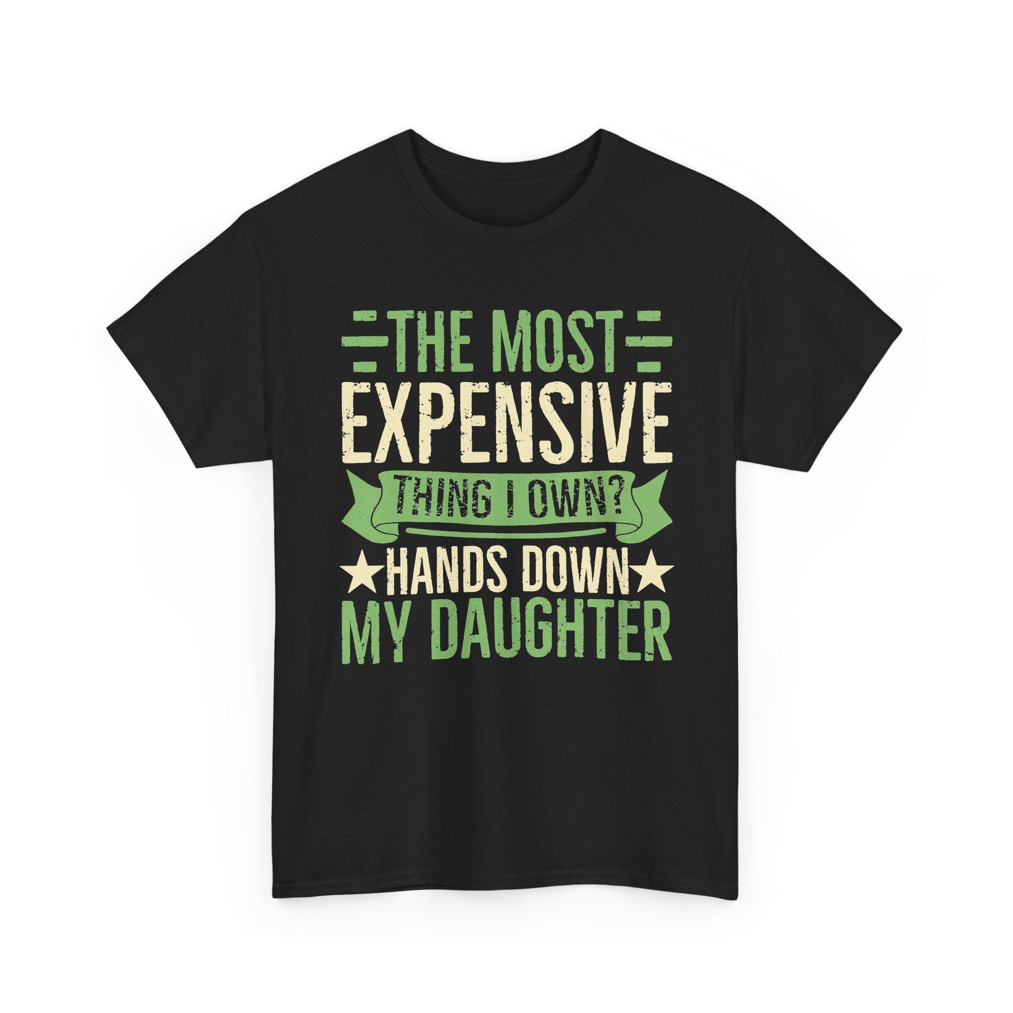 Funny "The Most Expensive Hands Down My Daughter" T-Shirt