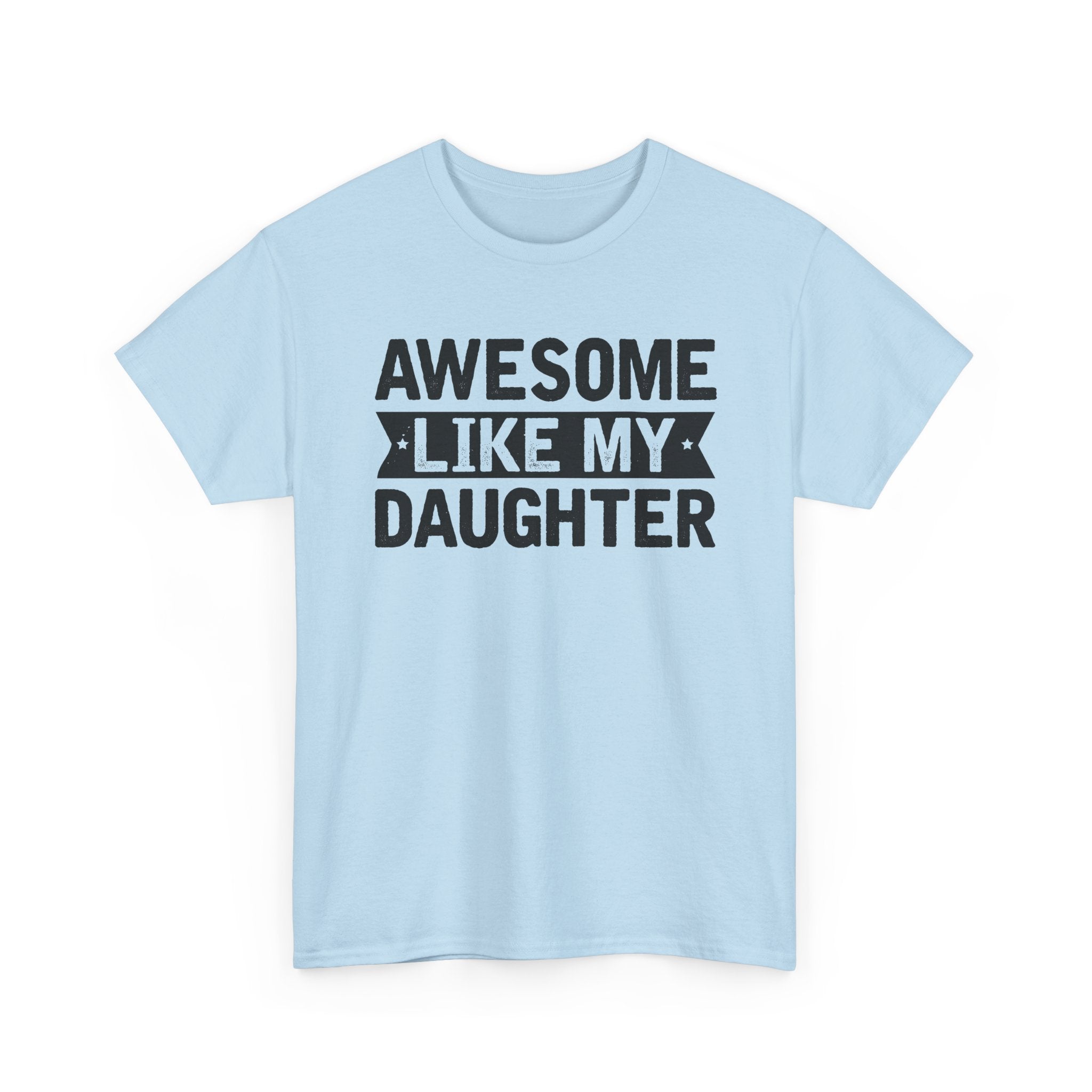 Awesome Like My Daughter T-Shirt