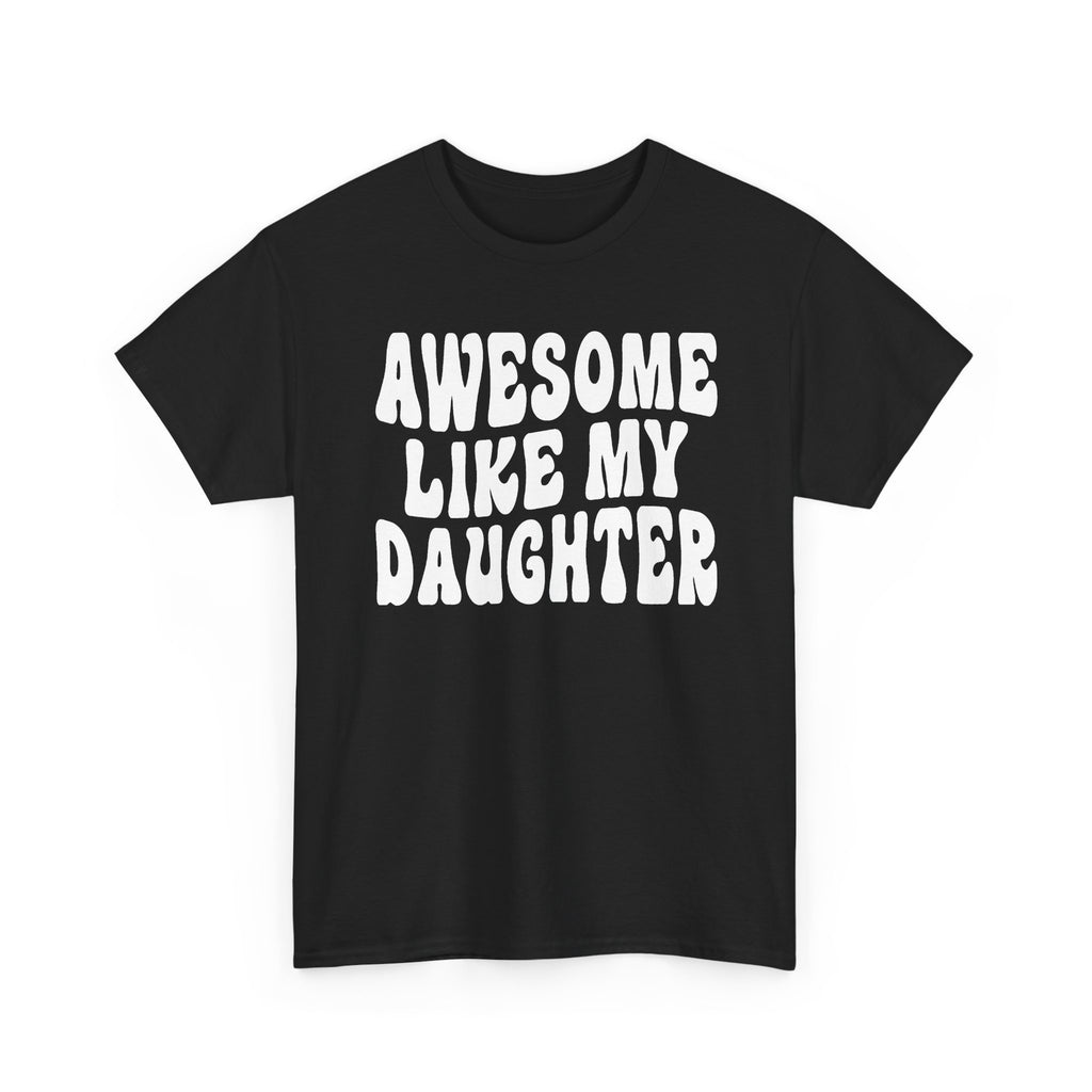 Awesome Like My Daughter T-Shirt
