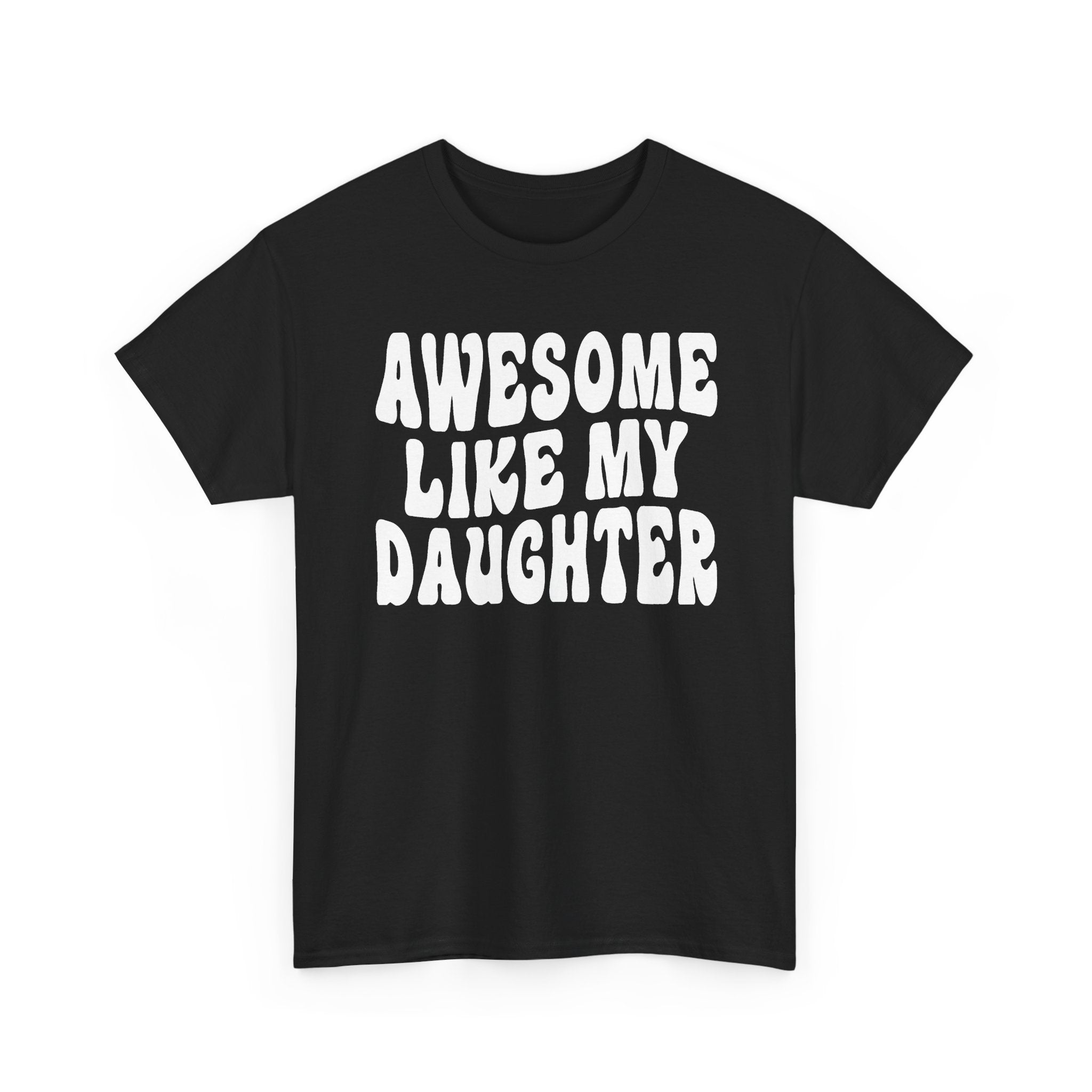 Awesome Like My Daughter T-Shirt
