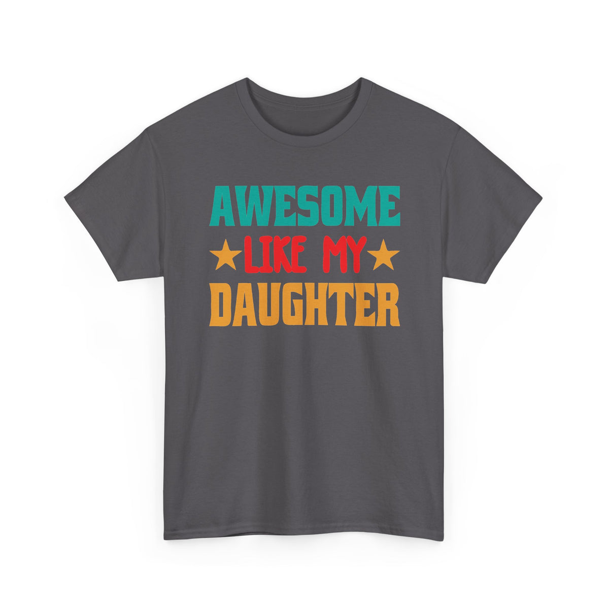 Awesome Like My Daughter T-Shirt