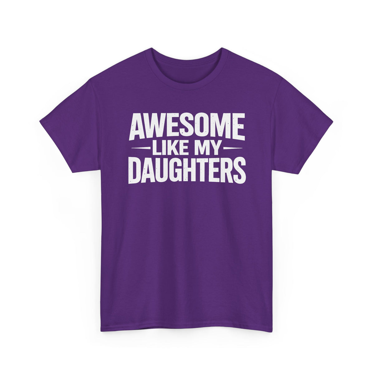 Awesome Like My Daughters T-Shirt — Funny Dad/Mom Tee