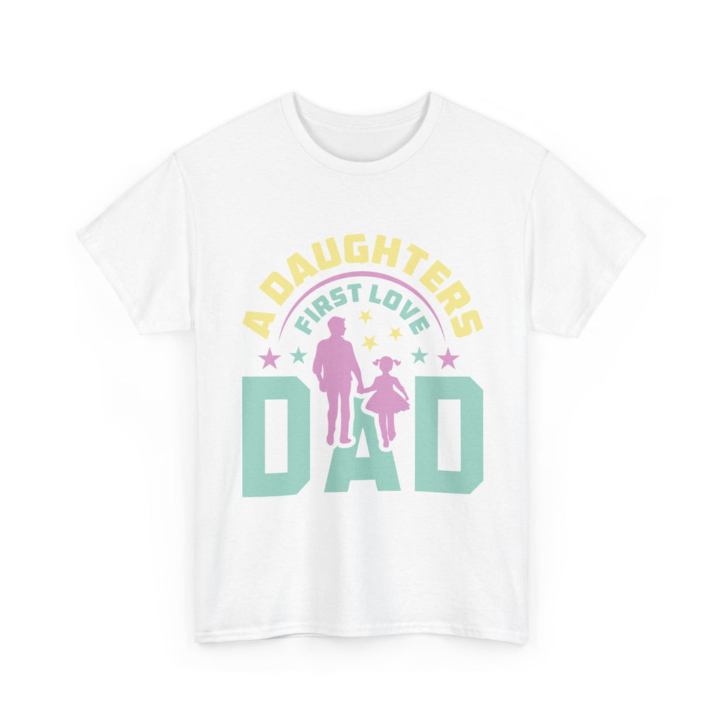 Dad T-Shirt "A Daughter's First Love" — Father's Day Gift Tee