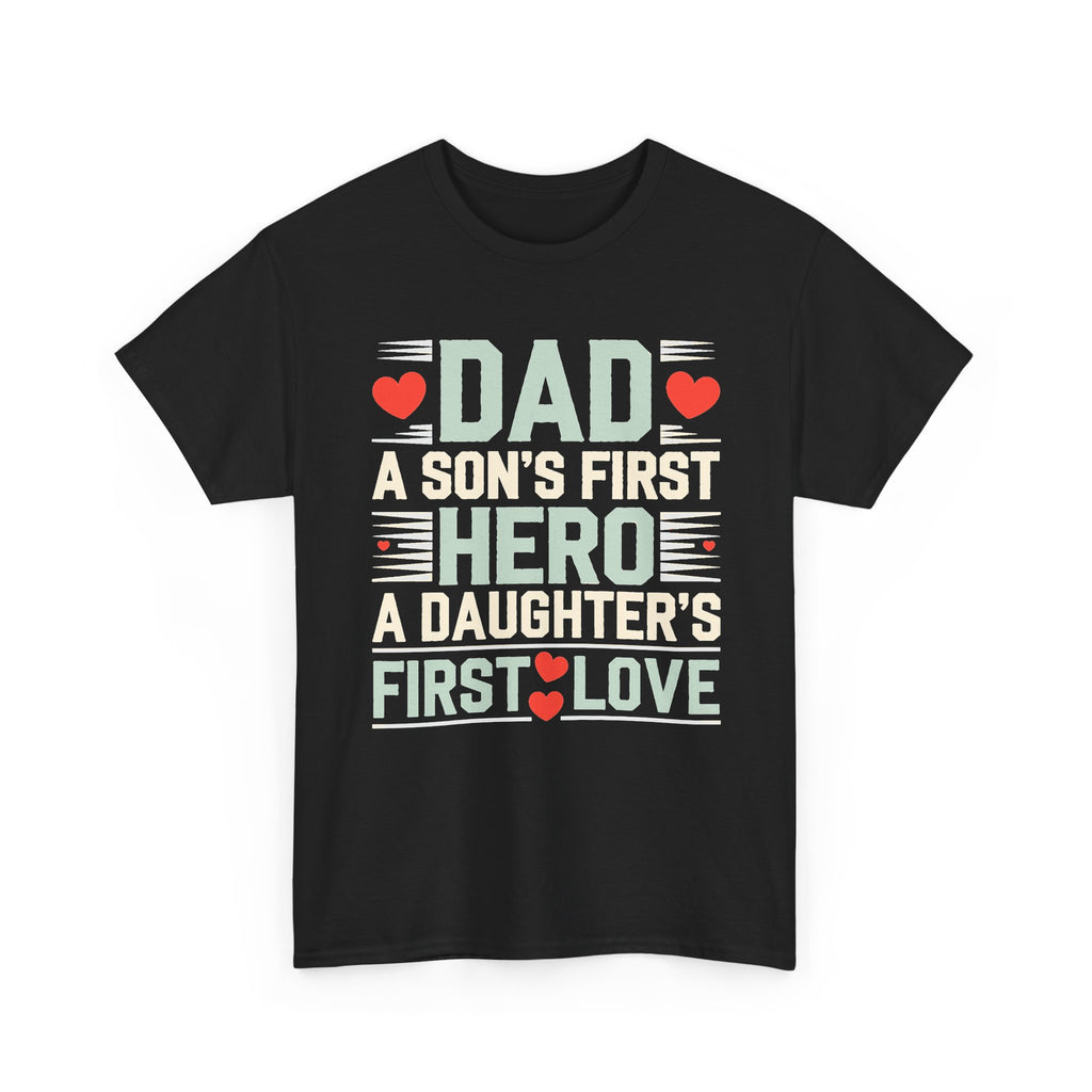 Dad T-Shirt - "A Son's First Hero, A Daughter's First Love" Father's Day Tee