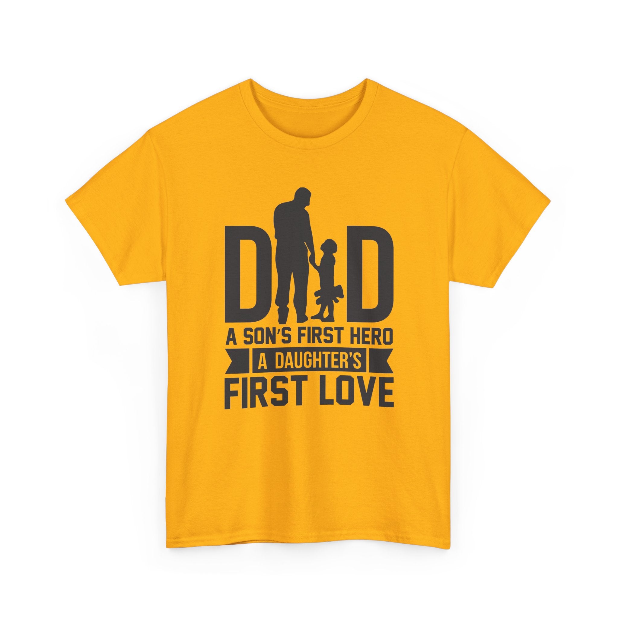 Dad T-Shirt — "A Son's First Hero, A Daughter's First Love" Father’s Day Tee