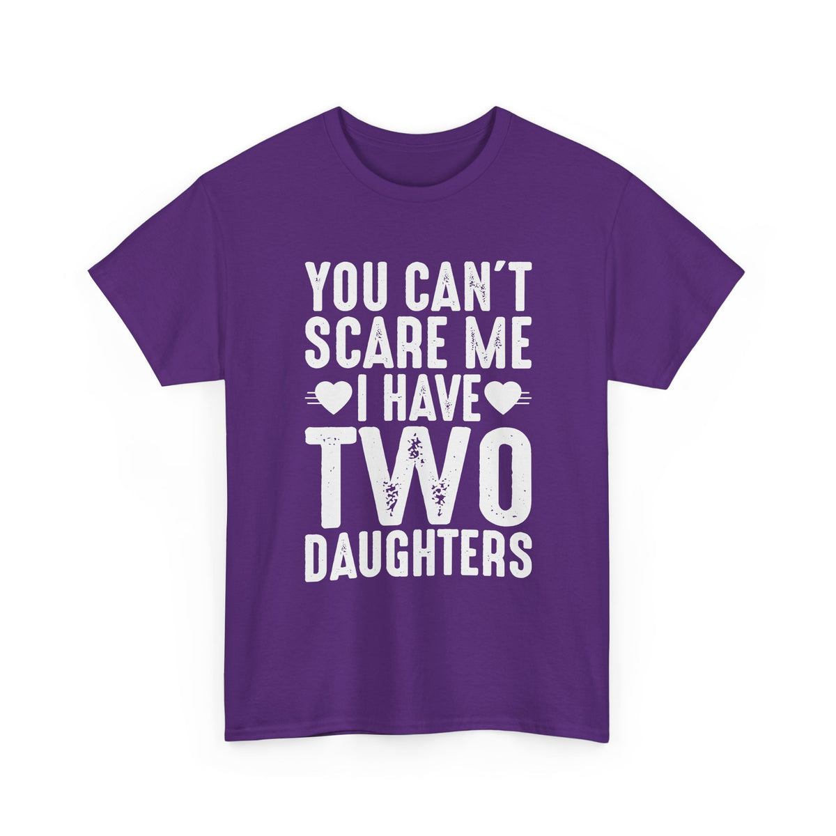 Dad T-Shirt - You Can't Scare Me I Have Two Daughters Tee