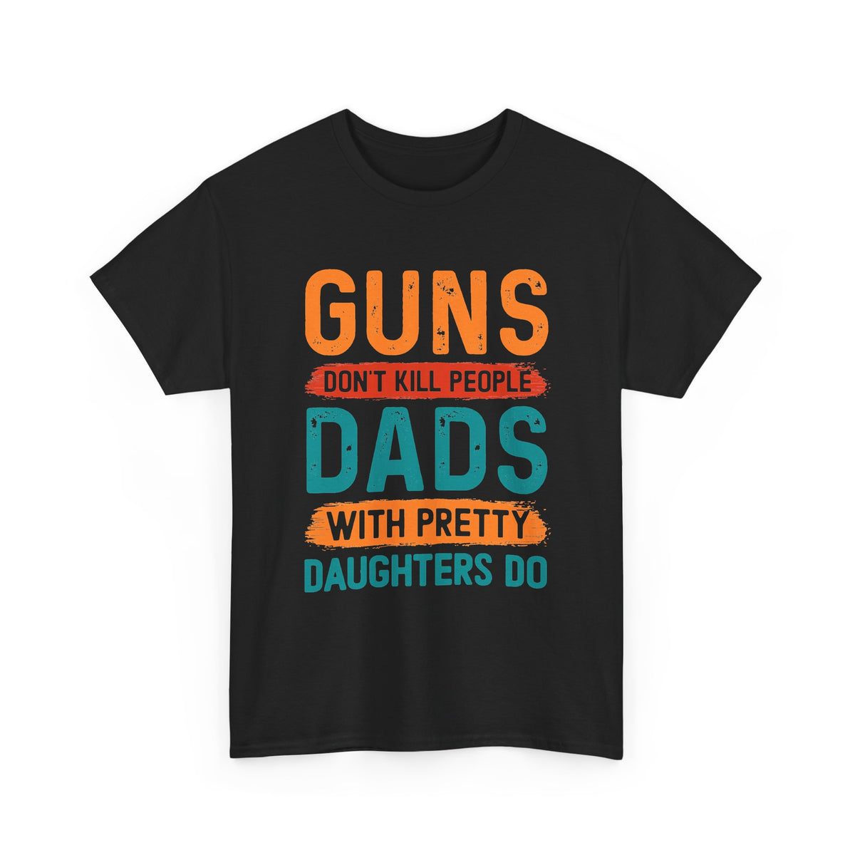 Funny 'Guns Don't Kill People, Dads With Pretty Daughters Do' Tee - Father's Day Gift