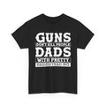 T-Shirt — "Guns Don't Kill People, Dads With Pretty Daughters Do" Graphic Tee