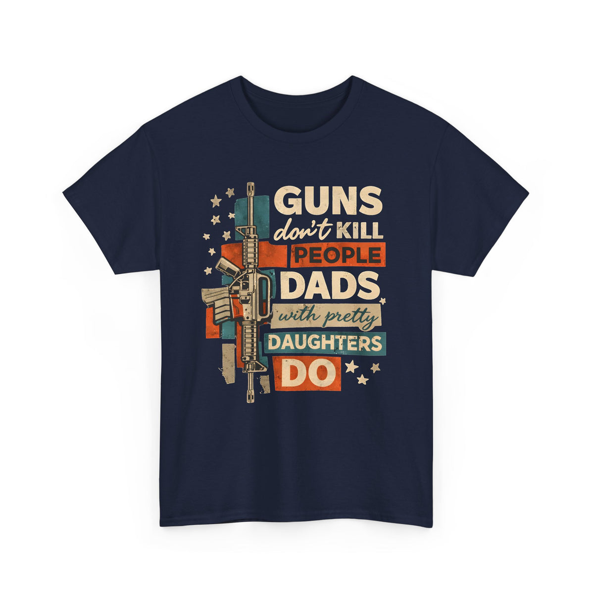 Dad T‑Shirt — "Guns Don’t Kill People, Dads with Pretty Daughters Do" Retro Graphic Tee