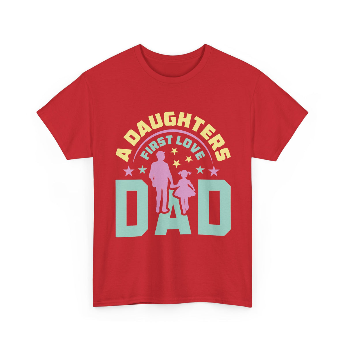 Dad "A Daughter's First Love" T-Shirt — Fathers Day Gift Tee